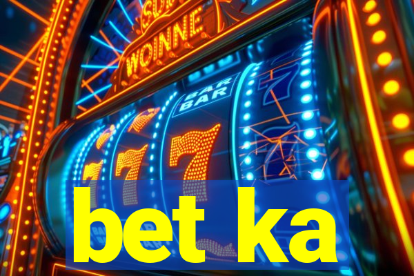 bet ka